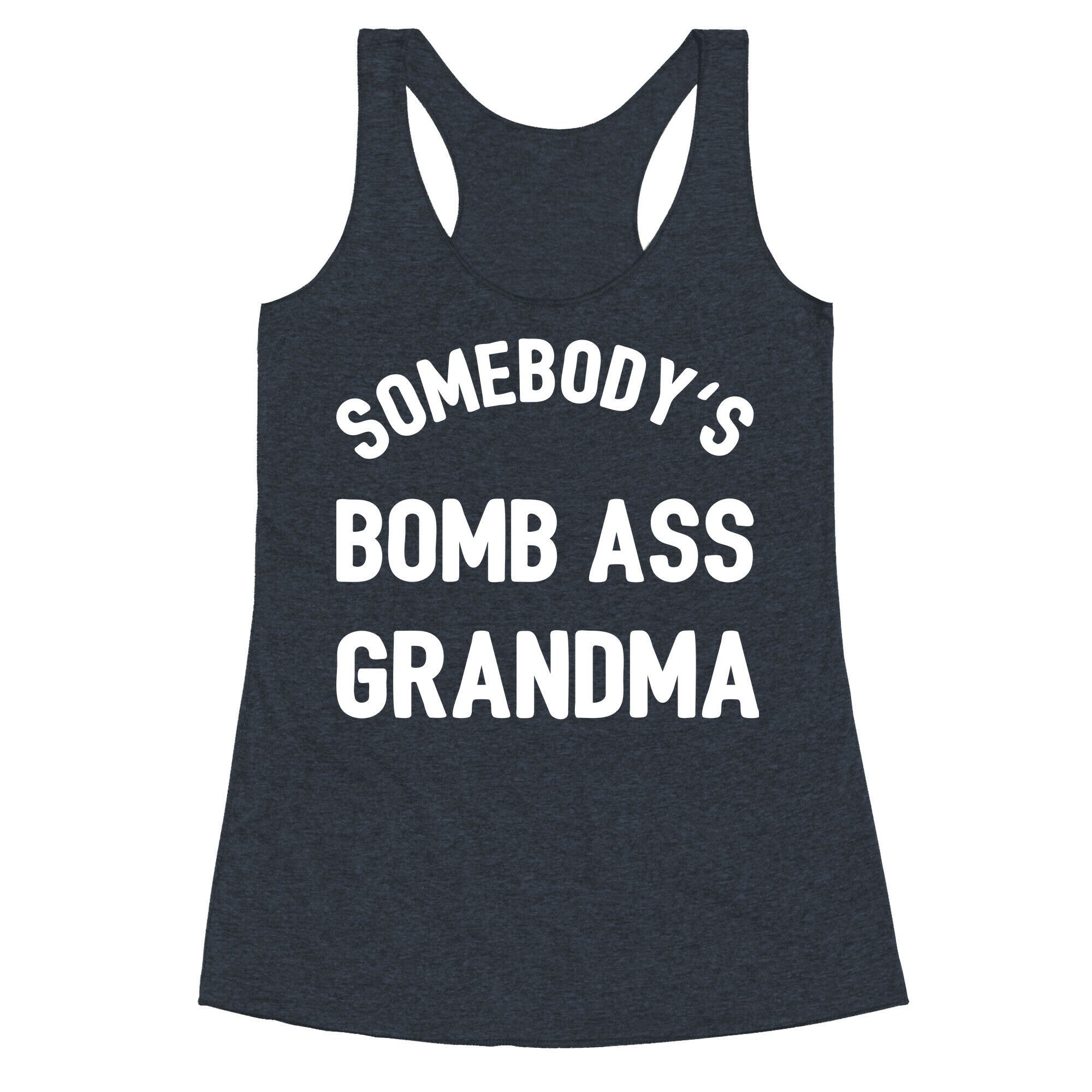 Somebody's Bomb Ass Grandma Racerback Tank